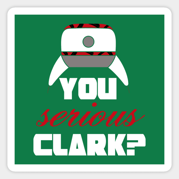 Christmas Vacation - Are you Serious Clark? - Movie Quote Magnet by Mr.TrendSetter